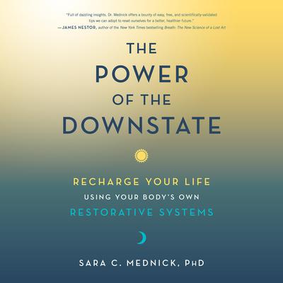 The Power of the Downstate by Sara C. Mednick, PhD audiobook
