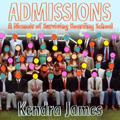 Admissions by Kendra James audiobook