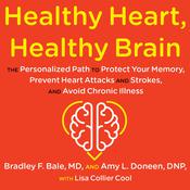 Healthy Heart, Healthy Brain by  Bradley Bale MD audiobook