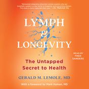 Lymph & Longevity by  Gerald M. Lemole MD audiobook