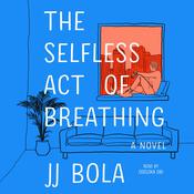 The Selfless Act of Breathing by  JJ Bola audiobook
