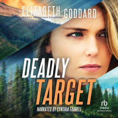 Deadly Target by Elizabeth Goddard audiobook