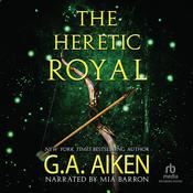 The Heretic Royal by  G. A. Aiken audiobook