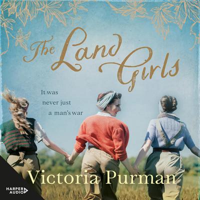 The Land Girls by Victoria Purman audiobook
