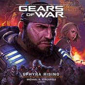 Gears of War: Ephyra Rising by  Michael A. Stackpole audiobook