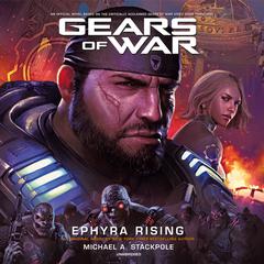 Gears of War: Ephyra Rising by Michael A. Stackpole audiobook