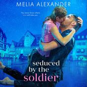 Seduced by the Soldier by  Melia Alexander audiobook