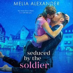Seduced by the Soldier by Melia Alexander audiobook