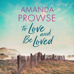 To Love and Be Loved by Amanda Prowse audiobook