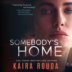 Somebody's Home by Kaira Rouda audiobook