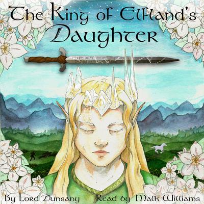 The King of Elfland’s Daughter by Lord Dunsany audiobook