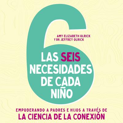 Las 6 necesidades de cada niño by Amy Elizabeth Olrick audiobook