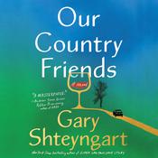 Our Country Friends by  Gary Shteyngart audiobook