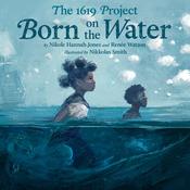 The 1619 Project: Born on the Water by  Renée Watson audiobook