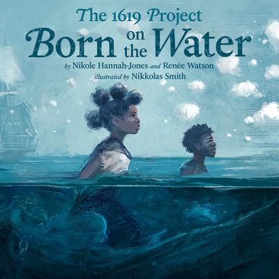 The 1619 Project: Born on the Water by Renée Watson audiobook