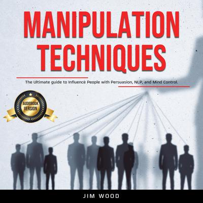 Manipulation Techniques by Jim Wood audiobook