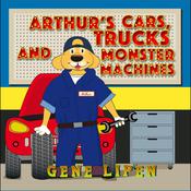 Arthur's Cars, Trucks and Monster Machines by  Gene Lipen audiobook