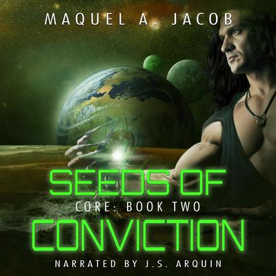 Seeds of Conviction: Core Book 2 by Maquel A. Jacob audiobook