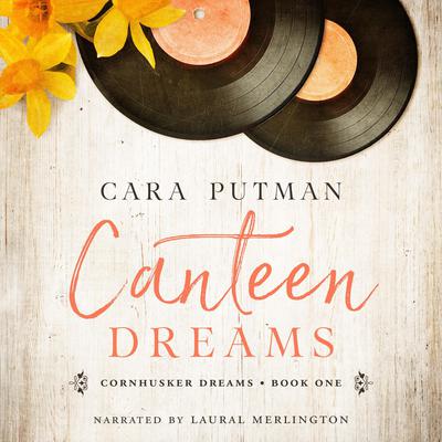Canteen Dreams by Cara Putman audiobook