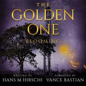 The Golden One–Blooming by  Hans M Hirschi audiobook