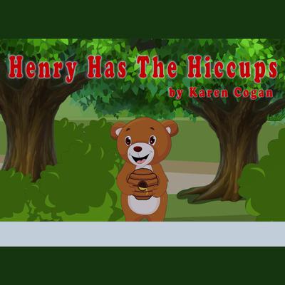 Henry Has The Hiccups by Karen Cogan audiobook