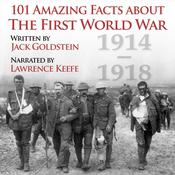 101 Amazing Facts about the First World War by  Jack Goldstein audiobook