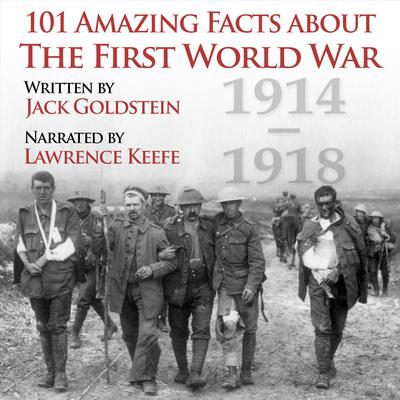 101 Amazing Facts about the First World War by Jack Goldstein audiobook