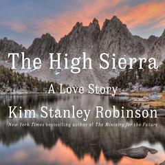 The High Sierra by Kim Stanley Robinson audiobook