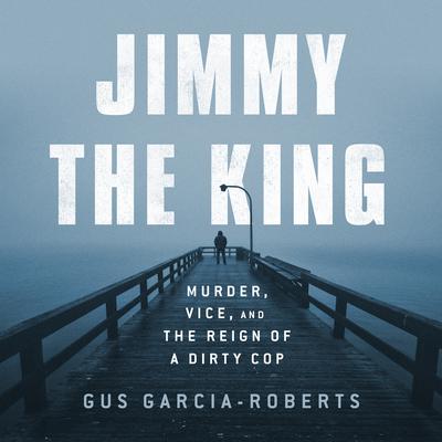 Jimmy the King by Gus Garcia-Roberts audiobook