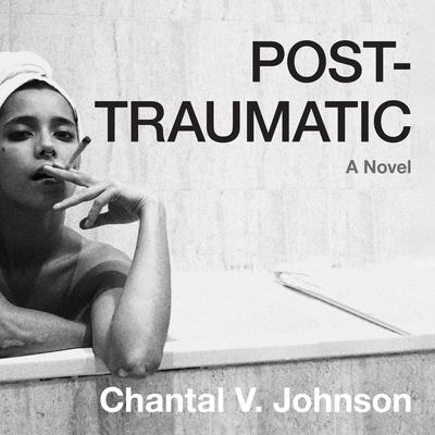 Post-traumatic by Chantal V. Johnson audiobook
