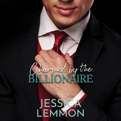 Charmed by the Billionaire by Jessica Lemmon audiobook