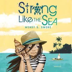 Strong Like the Sea by Wendy S. Swore audiobook
