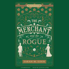 The Merchant and the Rogue by Sarah M. Eden audiobook