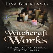 Witchcraft Works by  Lisa Buckland audiobook