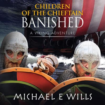 Children of the Chieftain: Banished by Michael E Wills audiobook