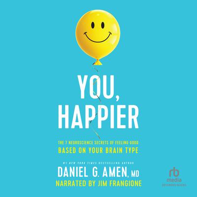 You, Happier by Daniel G. Amen audiobook