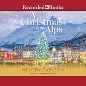 A Christmas in the Alps by  Melody Carlson audiobook
