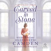 Carved in Stone by  Elizabeth Camden audiobook