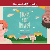 Thanks A Lot, Universe by  Chad Lucas audiobook