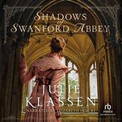 Shadows of Swanford Abbey by  Julie Klassen audiobook
