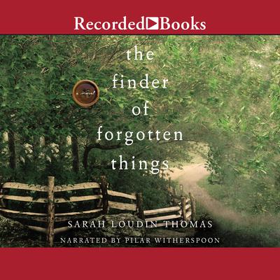 The Finder of Forgotten Things by Sarah Loudin Thomas audiobook