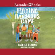 Playing a Dangerous Game by  Patrick Ochieng audiobook
