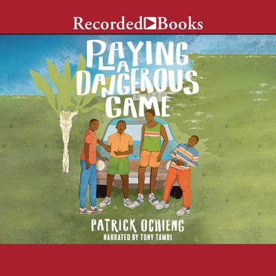 Playing a Dangerous Game by Patrick Ochieng audiobook