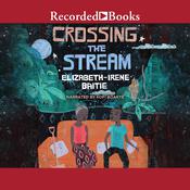 Crossing the Stream by  Elizabeth-Irene Baitie audiobook