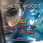What Bae Won't Do: The Finale by  Genesis Woods audiobook