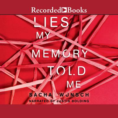 Lies My Memory Told Me by Sacha Wunsch audiobook