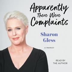 Apparently There Were Complaints by Sharon Gless audiobook