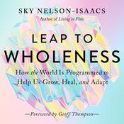 Leap to Wholeness by  Sky Nelson-Isaacs audiobook