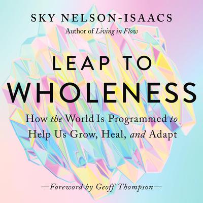 Leap to Wholeness by Sky Nelson-Isaacs audiobook