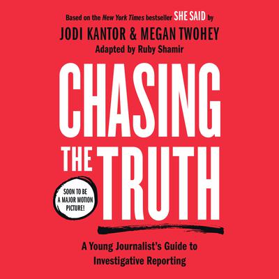 Chasing the Truth: A Young Journalist's Guide to Investigative Reporting by Jodi Kantor audiobook